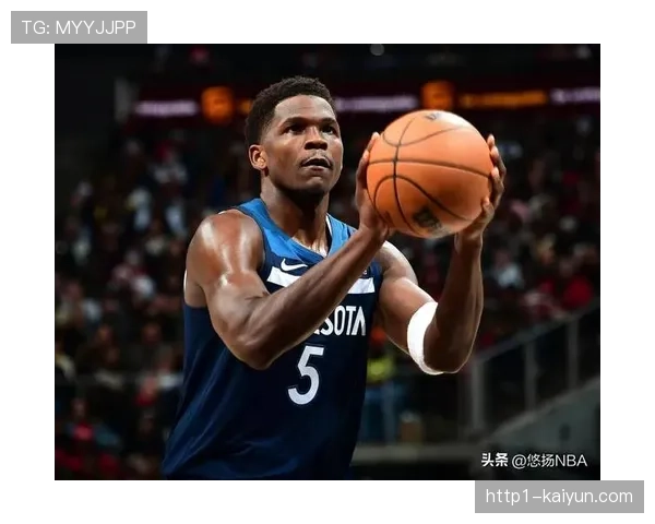 森林狼唐斯内线统治力 爱德华兹缺席期间进攻发起方式调整